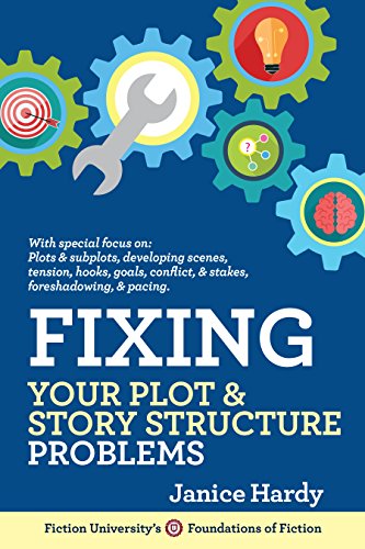 Fixing Your Plot & Story Structure Problems: Book Two: Revising Your Novel (English Edition)
