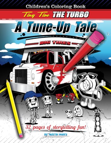 Tiny Tim the Turbo's Tune-Up Tales: A Whimsical Ride Through Engine Drama!: Fun Children’s Coloring Book About Car Parts with Personality — Perfect ... 4–8, Future Mechanics, and Gearhead Families