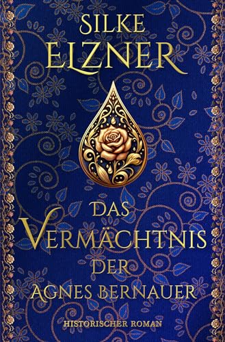 Das Vermächtnis der Agnes Bernauer: Historischer Roman