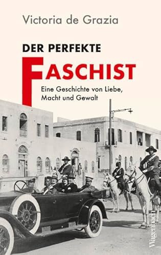 Der perfekte Faschist: Eine Geschichte von Liebe, Macht und Gewalt (Allgemeines Programm - Sachbuch)