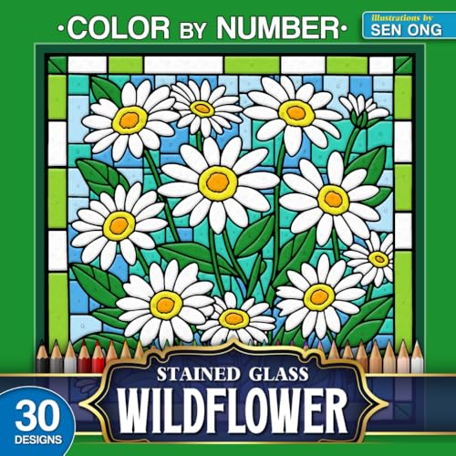 Wildflower Dreams Stained Glass Color by Number: 30 Radiant Blossoms in Vibrant Landscapes