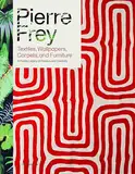 Pierre Frey: Textiles, Wallpapers, Carpets, and Furniture: A Family Legacy of Passion and Creativity