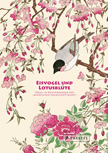 Eisvogel und Lotusblüte: Vögel in Meisterwerken der japanischen Holzschnittkunst - Seidenbezogene Leporello-Ausgabe mit 60 Farbtafeln und 48-seitigem ... im Schmuckschuber (Kunst-Leporello, Band 1)