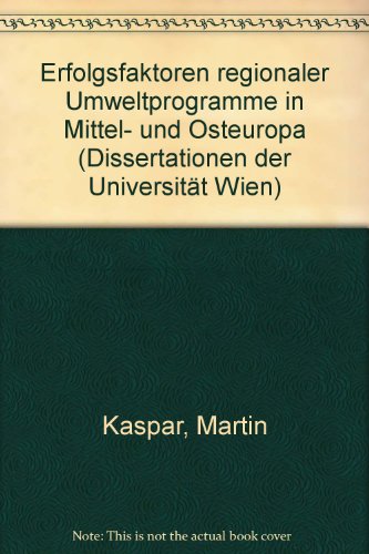 Erfolgsfaktoren regionaler Umweltprogramme in Mittel- und Osteuropa (Dissertationen der Universität Wien)