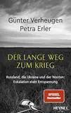 Der lange Weg zum Krieg: Russland, die Ukraine und der Westen - Eskalation statt Entspannung