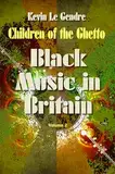 Children of the Ghetto: Black Music in Britain: Volume 2