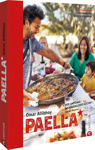 Paella: 50 Variationen des spanischen One-Pot-Klassikers. »Der Antonio Banderas der Küche« Gordon Ramsay