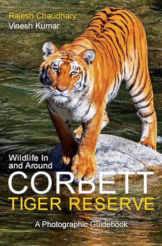 Wildlife In and Around Corbett Tiger Reserve: A Photographic Guidebook