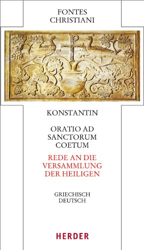 Oratio ad sanctorum coetum - Rede an die Versammlung der Heiligen: Griechisch-Deutsch (55) (Fontes Christiani 4. Folge)