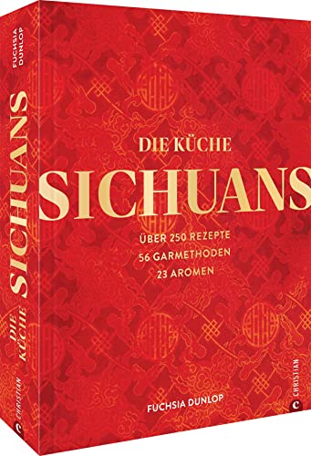 Chinesisches Kochbuch – Die Küche Sichuans: Über 250 Rezepte, 56 Garmethoden, 23 Aromen. Das Standardwerk zur chinesischen Küche.