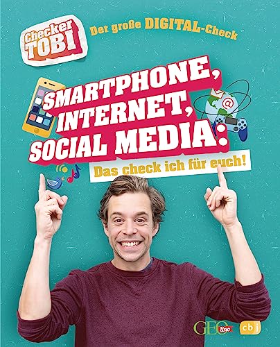 Checker Tobi - Der große Digital-Check: Smartphone, Internet, Social Media – Das check ich für euch!: Die Sachbuchreihe zur beliebten TV-Serie von ARD ... (Die Checker-Tobi-Sachbuchreihe, Band 2)