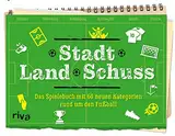 Stadt Land Schuss: Das Spielebuch mit 60 neuen Kategorien – Die Fußball-Variante von Stadt-Land-Fluss. WM, EM, Bundesliga oder Pokal. Das perfekte Geschenk für kleine und große Fans