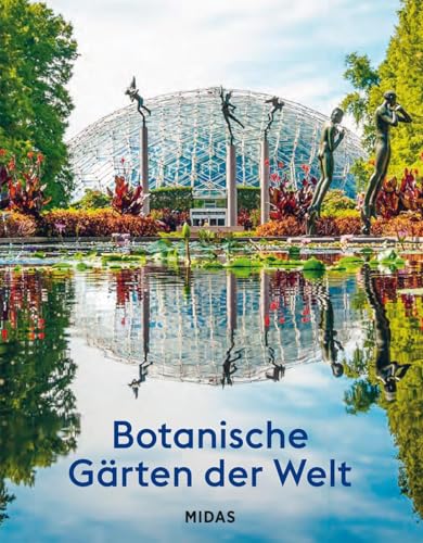 Botanische Gärten der Welt: Geschichte, Kultur, Bedeutung. Opulent illustrierter Bildband über Gartenarchitektur. Mit 40 berühmten Gärten und historischen Parkanlagen weltweit