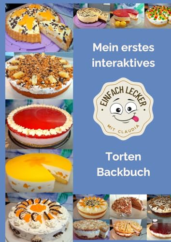 Mein erstes interaktives Torten Backbuch: Schritt für Schritt zu unwiderstehlichen Kreationen