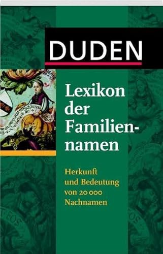 Duden - Lexikon der Familiennamen: Herkunft und Bedeutung von 20 000 Nachnamen (Duden Namenbücher)