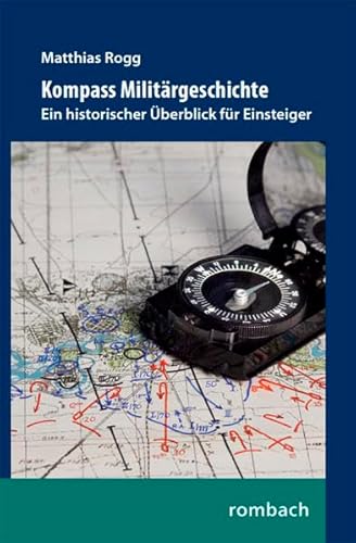 Kompass Militärgeschichte: Ein historischer Überblick für Einsteiger (Einzelschriften zur Militärgeschichte)