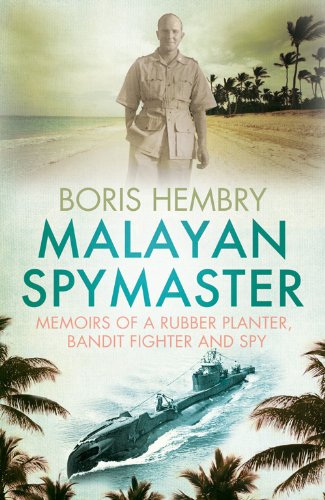 Malayan Spymaster: Memoirs of a Rubber Planter, Bandit Fighter and Spy (English Edition)