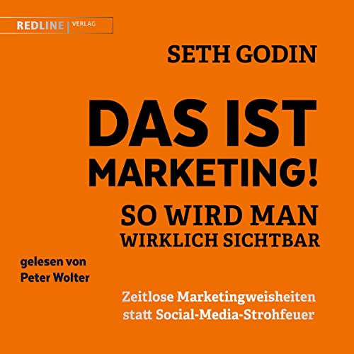 Das ist Marketing!: So wird man wirklich sichtbar