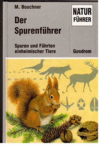 Der Spurenführer: Spuren und Fährten einheimischer Tiere