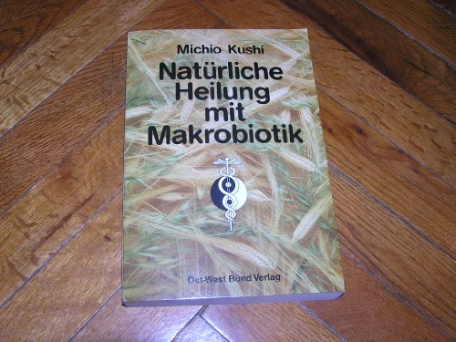 Natürliche Heilung mit Makrobiotik