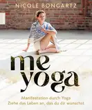 ME YOGA: Manifestation durch Yoga – Ziehe das Leben an, das du dir wünschst