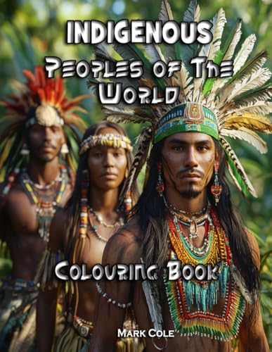 Indigenous Peoples of The World: Colouring Book