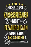 Wenn es der Karosseriebauer nicht reparieren kann dann kann es keiner: Notizbuch, Geschenk Buch mit 110 linierten Seiten