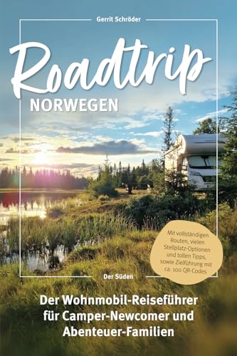 Roadtrip Norwegen: Der Wohnmobil-Reiseführer für Camper-Newcomer und Abenteuer-Familien - Der Süden