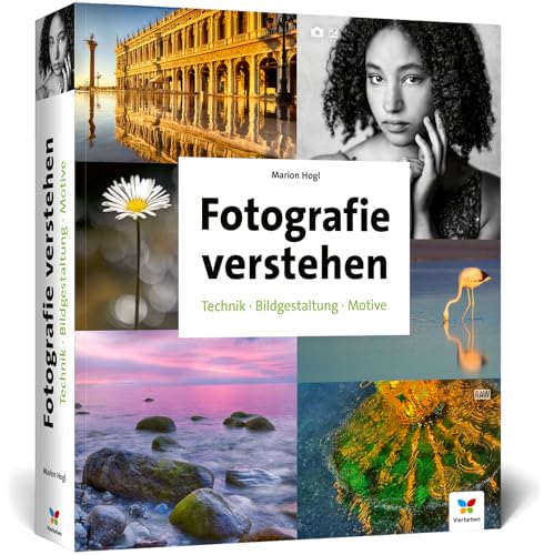 Fotografie verstehen: Über 700 Seiten Praxiswissen zu Technik, Bildgestaltung und Motiven. Die umfassende Fotoschule in neuer Auflage (2024)