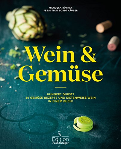 Wein und Gemüse: Wein-Food-Pairing für Gemüsefans