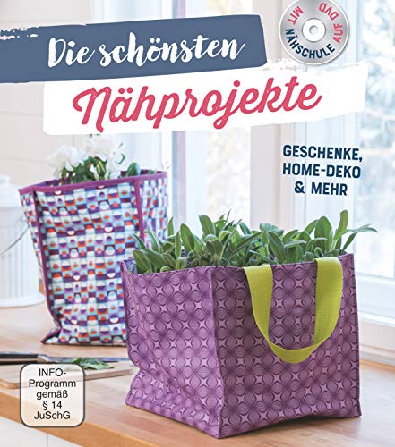 Die schönsten Nähprojekte: Home-Deko, Geschenke und mehr. Mit Nähschule auf DVD
