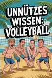 Unnützes Wissen Volleyball: 100 spannende und lustige Fakten – Das perfekte Geschenk zum Geburtstag oder Weihnachten