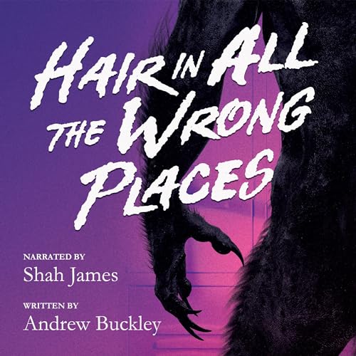 Hair in All the Wrong Places: The Perils of Growing Up Werewolf