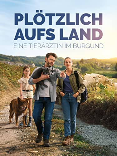 Plötzlich aufs Land - Eine Tierärztin im Burgund