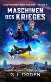 Maschinen des Krieges: Eine militärische Science-Fiction-Serie (Nachfahren des Krieges 5)