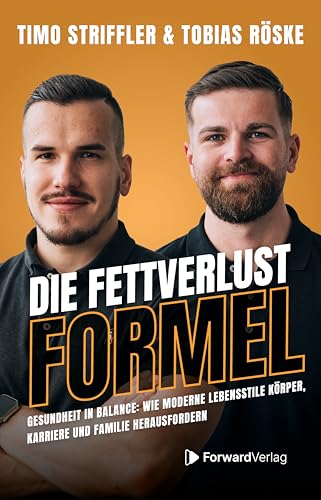 Die Fettverlust Formel: Gesundheit in Balance: Wie moderne Lebensstile Körper, Karriere und Familie herausfordern