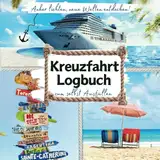 Anker lichten, neue Welten entdecken! KREUZFAHRT LOGBUCH zum selbst Ausfüllen: Designstarkes Reise-Tagebuch, das Ihre Erlebnisse mit Stil festhält | Ideales Zubehör für Ihre Schiffsreise