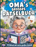 Omas Großes Rätselbuch: 111 spannende Rätselfür die Beste Oma der Welt I Extra Große Schrift I Ein Geschenk für Oma