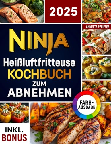 Ninja Heißluftfritteuse Kochbuch zum Abnehmen: Leckere und gesunde Rezepte für Ihren Ninja Dual Zone Airfryer - Gewicht verlieren ohne auf Geschmack zu verzichten | inkl. Nährwertangaben & Bonus