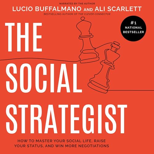 The Social Strategist: How to Master Your Social Life, Raise Your Status, and Win More Negotiations