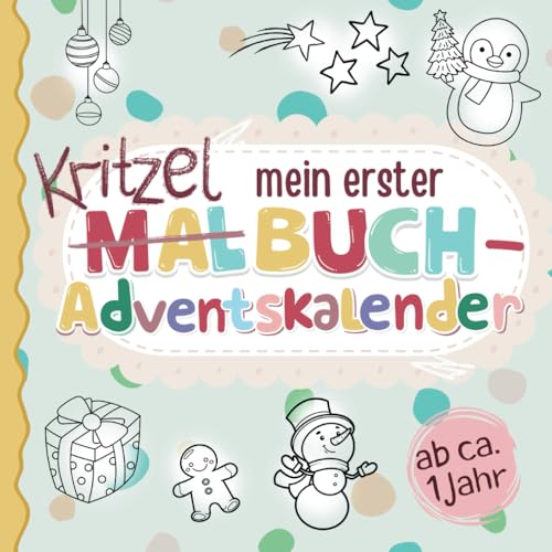 Mein erster Malbuch- und Kritzelbuch - Adventskalender | Liebevolles Geschenk für Jungen und Mädchen ab 1 Jahr für eine besinnliche Weihnachtszeit