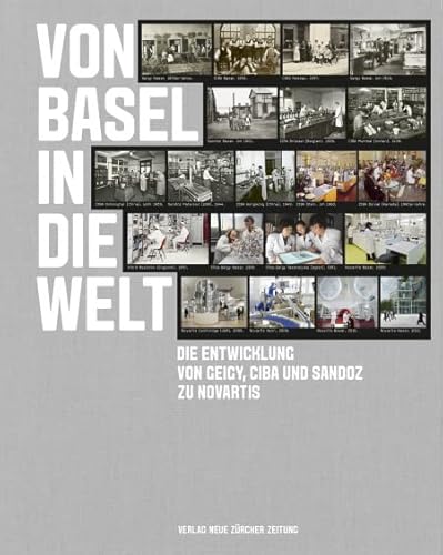 Von Basel in die Welt: Die Entwicklung von Geigy, CIBA und Sandoz zu Novartis