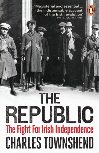 The Republic: The Fight for Irish Independence, 1918-1923 (English Edition)