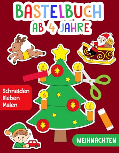 Bastelbuch ab 4 Jahre: Weihnachten - Schneiden, Kleben, Malen! - Das große Ausschneidebuch für Kinder - Geschenk für Jungen und Mädchen - Ausschneiden und Basteln