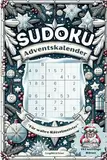 Sudoku Adventskalender: Täglich 8 Rätsel mit aufsteigendem Schwierigkeitsgrad - Vom Fortgeschrittenen zum Meister - mit Lösungen