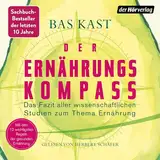 Der Ernährungskompass: Das Fazit aller wissenschaftlichen Studien zum Thema Ernährung - Mit den 12 wichtigsten Regeln der gesunden Ernährung