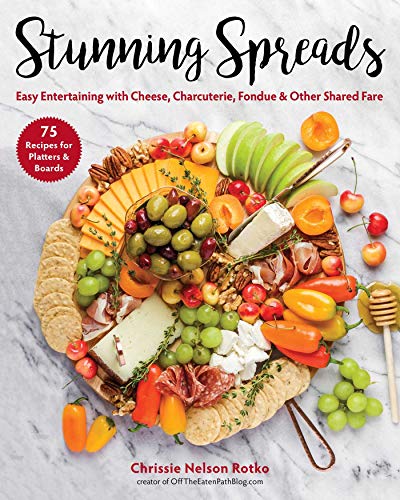 Stunning Spreads: Easy Entertaining with Cheese, Charcuterie, Fondue & Other Shared Fare (English Edition)