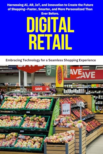 Digital Retail: Digital retail, Retail technology, E-commerce transformation, Future of retail, Omnichannel retail strategy, Retail digital ... innovation, Smart retail, Retail automation.