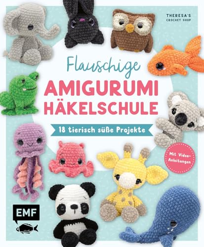 Flauschige Amigurumi-Häkelschule: 18 tierisch süße Projekte mit Flauschgarn häkeln | mit Video-Anleitungen