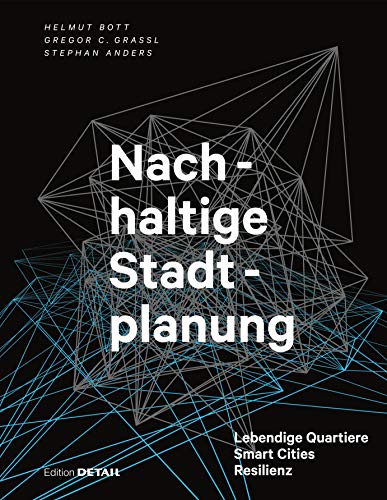 Nachhaltige Stadtplanung: Lebendige Quartiere – Smart Cities – Resilienz (DETAIL Special)